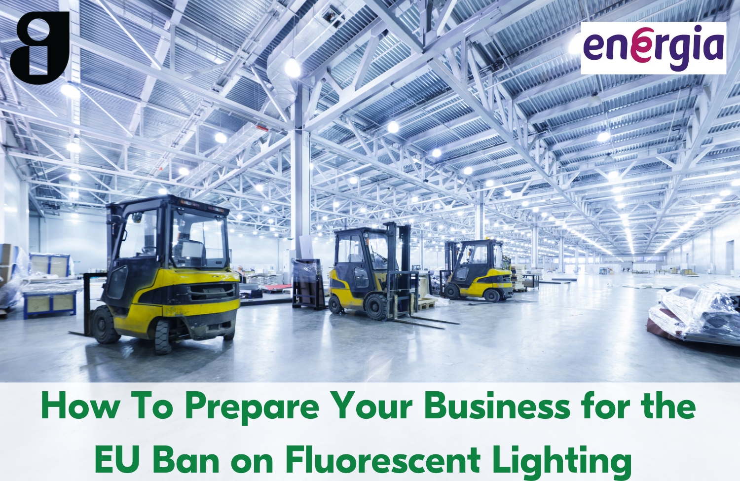 How To Prepare Your Business for the EU Ban on Fluorescent Lighting