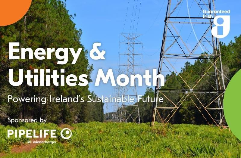 Energy & Utilities Month: Powering Ireland’s Sustainable Future