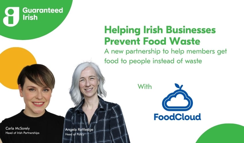 Guaranteed Irish and FoodCloud Announce Strategic Partnership to Help Irish Businesses Prevent Food Waste