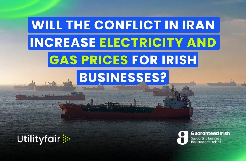 Will the Conflict in Iran Increase Electricity and Gas Prices for Irish Businesses?