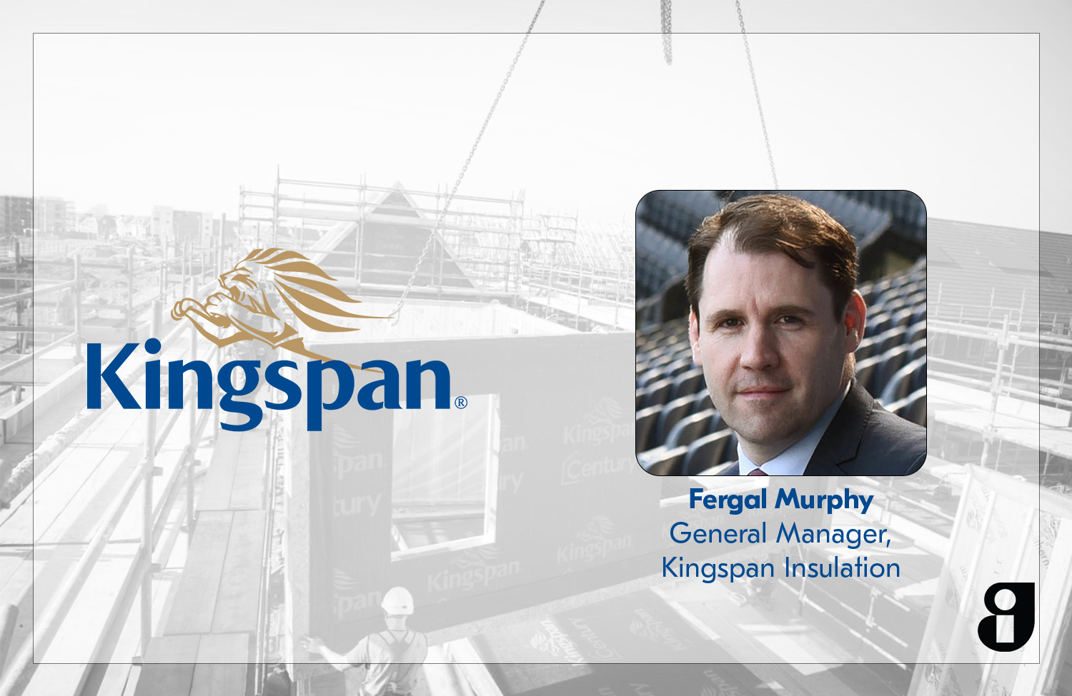 Fergal Murphy, General Manager, Kingspan Insulation