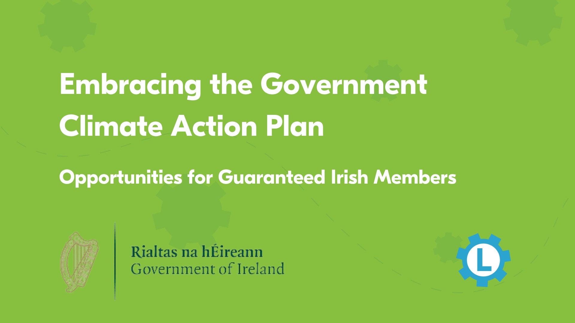 Embracing the Government Climate Action Plan: Opportunities for Guaranteed Irish Members